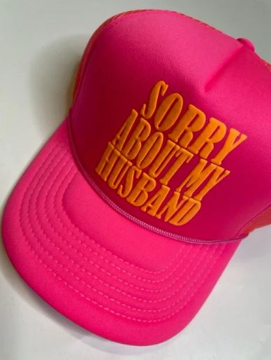 SORRY ABOUT MY HUSBAND TRUCKER HAT